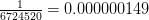 \frac{1}{6 724 520} = 0.000000149
